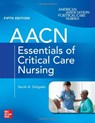 AACN Essentials of Critical Care Nursing, Fifth Edition - Suzanne Burns ; Sarah Delgado - 9781264269884