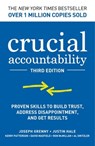 Crucial Accountability: Proven Skills to Build Trust, Address Disappointment, and Get Results, Third Edition - Joseph Grenny - 9781264597543