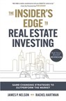 The Insider's Edge to Real Estate Investing: Game-Changing Strategies to Outperform the Market - James Nelson ; Ryan Serhant - 9781264865994