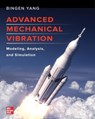 Advanced Mechanical Vibration: Modeling, Analysis, and Simulation - Bingen Yang - 9781265989316