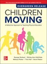 Children Moving: A Reflective Approach to Teaching Physical Education: 2025 Release ISE - George Graham ; Shirley Ann Holt/Hale ; Melissa Parker - 9781266254147