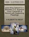 Julius King Optical Co V. Bilhoefer U.S. Supreme Court Transcript of Record with Supporting Pleadings - H Albertts West - 9781270164432