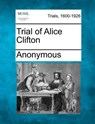 Trial of Alice Clifton - Anonymous - 9781275071858