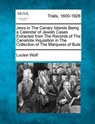 Jews in the Canary Islands Being a Calendar of Jewish Cases Extracted from the Records of the Canariote Inquisition in the Collection of the Marquess - Lucien Wolf - 9781275079779