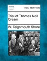 Trial of Thomas Neil Cream - W. Teignmouth Shore - 9781275087262