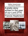 A Pretty Story Written in the Year of Our Lord 2774. - Francis Hopkinson - 9781275680975