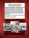 Iewes in America, Or, Probabilities That the Americans Are of That Race: With the Removall of Some Contrary Reasonings, and Earnest Desires for Effect - Thomas Thorowgood - 9781275782471