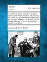 An International Court of Justice Letter and Memorandum of January 12, 1914, to the Netherland Minister of Foreign Affairs, in Behalf of the Establis - James Brown Scott - 9781287347972