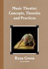 Music Theatre: Concepts, Theories and Practices - Ryan Green - 9781291709407