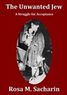 The Unwanted Jew - Rosa M. Sacharin - 9781291939309