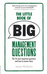 The Little Book of Big Management Questions - James McGrath - 9781292013602