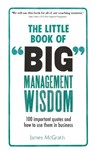 The Little Book of Big Management Wisdom - James McGrath - 9781292148434