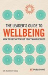 The Leader's Guide to Wellbeing: How to use soft skills to get hard results - Audrey Tang - 9781292457178