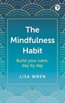 The Mindfulness Habit: Build your calm, day by day - Lisa Wren - 9781292460802