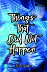 Rapid Plus Stages 10-12 11.1 Things That Did Not Happen - Penny Joelson - 9781292462462