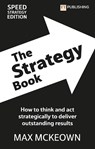 The Strategy Book: How To Think And Act Strategically To Deliver Outstanding Results - Max Mckeown - 9781292466637