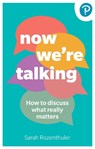 Now We're Talking: How to discuss what really matters - Sarah Rozenthuler - 9781292727257