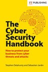 The Cyber Security Handbook - Stephen Delahunty ; Sebastien Jardin - 9781292747477