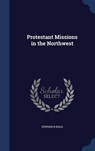 Protestant Missions in the Northwest - RIGGS,  Stephen R. - 9781296888329