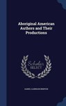 Aboriginal American Authors and Their Productions - BRINTON,  Daniel Garrison - 9781298890665