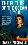 The Future of the Ocean Is You - Sarah Michaels - 9781300002529