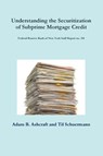 Understanding the Securitization of Subprime Mortgage Credit: Federal Reserve Bank of New York Staff Report no. 318 - Adam B. Ashcraft ; Til Schuermann - 9781300051527