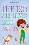 The Boy Who Never Made Mistakes - Markham Garrett - 9781300527251
