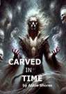Shores, A: Carved In Time - Abbie Shores - 9781300603177