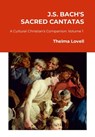 J.S. Bach's Sacred Cantatas - Thelma Lovell - 9781300618034