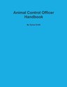 Animal Control Officer Handbook - Sylvia Smith - 9781300798897
