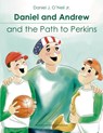 Daniel and Andrew and the Path to Perkins - Daniel J O'Neil - 9781300804871