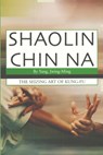 Shaolin Chin Na - Yang Jwing-Ming - 9781300996637
