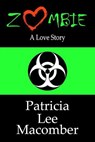 Zombie - A Love Story - Patricia Lee Macomber - 9781301000029