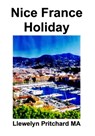 Nice France Holiday - Llewelyn Pritchard - 9781301010868