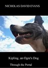 Kipling, an Ogre's Dog - Nicholas David Evans - 9781301018239