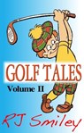 Golf Tales Volume II - RJ Smiley - 9781301021499