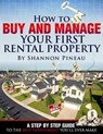 How To Buy And Manage Your First Rental Property - Shannon Pineau - 9781301025886