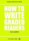 How To Write Graded Readers - Sue Leather - 9781301031580