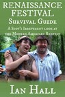 Renaissance Festival Survival Guide - Ian Hall - 9781301038060