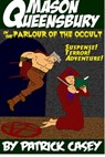 Mason Queensbury in the Parlour of the Occult - Patrick Casey - 9781301038954