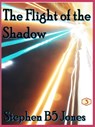 The Flight of the Shadow - Stephen B5 Jones - 9781301041985