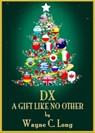DX A Gift Like No Other - Wayne C. Long - 9781301048670