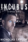 Incubus: A Short Story - Nicholas Taylor - 9781301055876