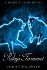 Riley's Torment, A Moon's Glow Novel #2 - Christina Smith - 9781301060825
