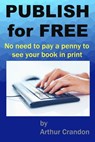 Publish for Free - Arthur Crandon - 9781301062027