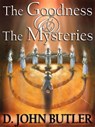 The Goodness and the Mysteries: On the Path of the Book of Mormon's Visionary Men - D.J. Butler - 9781301067428