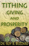 Tithing Giving and Prosperity - Roy B. Blizzard - 9781301073054