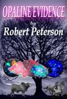 Opaline Evidence - Robert Peterson - 9781301087334