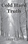 Cold Hard Truth - Laura E Simms - 9781301096039