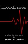 Bloodlines - a play in two acts - Paula Parker - 9781301098446